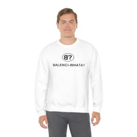 Balenci-Whata? Crewneck Sweatshirt