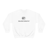 Balenci-Whata? Crewneck Sweatshirt