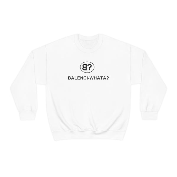 Balenci-Whata? Crewneck Sweatshirt