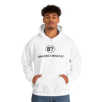 Balenci-Whata? Unisex Hoodie