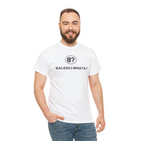 Balenci-Whata? Unisex Tee