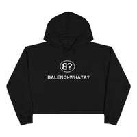 Balenci-Whata? Crop Hoodie